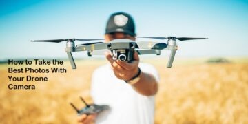 How to Take the Best Photos With Your Drone Camera