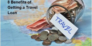 8 Benefits of Getting a Travel Loan
