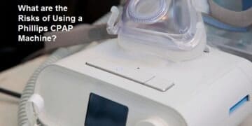 What are the Risks of Using a Phillips CPAP Machine?