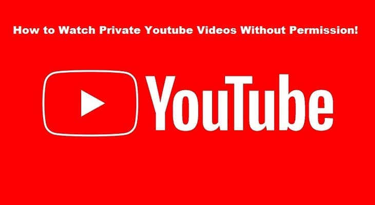 how to watch private youtube videos
