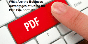 What Are the Business Advantages of Using the PDF File Format?