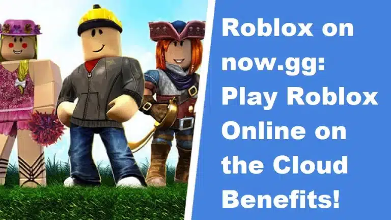 Roblox on now.gg: Playing Roblox Online on the Cloud Benefits!