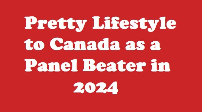 Pretty Lifestyle as a Panel Beater in Canada 2024
